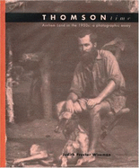 Thomson Time: Arnhem Land in the 1930s----A Photographic Essay