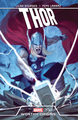Thor: Worthy Origins - Sturges, Lilah, and Aaron, Jason, and Larraz, Pepe