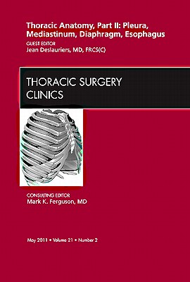 Thoracic Anatomy, Part II, An Issue of Thoracic Surgery Clinics - Deslauriers, Jean