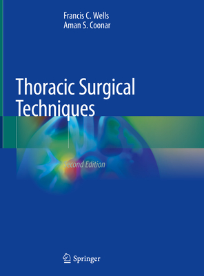 Thoracic Surgical Techniques - Wells, Francis C, and Coonar, Aman S