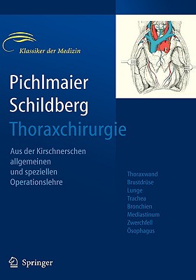 Thoraxchirurgie: Die Eingriffe an der Brust und in der Brusthohle - Pichlmaier, H (Editor), and Schildberg, F W (Editor)