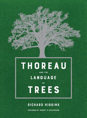 Thoreau and the Language of Trees - Higgins, Richard, and Richardson, Robert D (Foreword by)