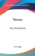Thoreau: His Life And Aims