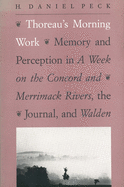 Thoreau's Morning Work: Memory and Perception in a Week on the Concord and Merrimack Rivers, the "Journal," and Walden (Revised)