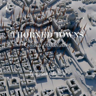 Thorned Towns: Global installation - Maldini, Slobodan