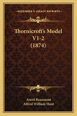 Thornicroft's Model V1-2 (1874) - Beaumont, Averil, and Hunt, Alfred William, Mrs.