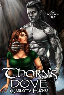 Thorn's Dove: Orc Matched 0.5 (A Monster Romance With Spicy Scottish Space Orcs) - 