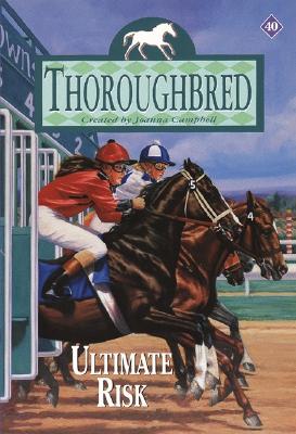 Thoroughbred #40: Ultimate Risk - Campbell, Joanna