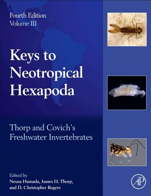 Thorp and Covich's Freshwater Invertebrates: Volume 3: Keys to Neotropical Hexapoda - Hamada, Neusa (Editor), and Thorp, James H. (Editor), and Rogers, D. Christopher (Editor)