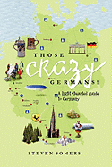 Those Crazy Germans! Alighthearted Guide to Germany
