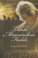 Those Measureless Fields: A First World War Story