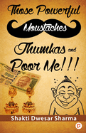 Those Powerful Moustaches Jhumkas and Poor Me!!!
