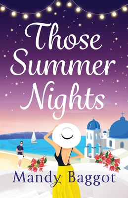 Those Summer Nights: The perfect sizzling, escapist romance from Mandy Baggot - Baggot, Mandy