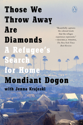 Those We Throw Away Are Diamonds: A Refugee's Search for Home - Dogon, Mondiant, and Krajeski, Jenna