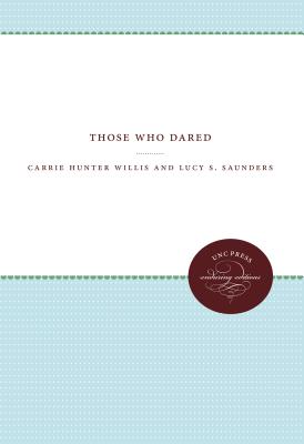 Those Who Dared - Willis, Carrie Hunter, and Saunders, Lucy S