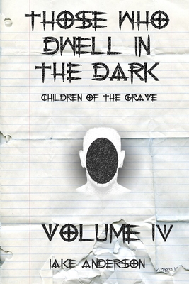 Those Who Dwell in the Dark: Children of the Grave: Volume 4 - Anderson, Jake