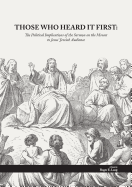 Those Who Heard It First: The Political Implications of the Sermon on the Mount to Jesus' Jewish Audience