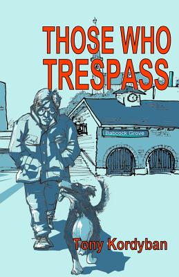 Those Who Trespass - Kordyban, Tony