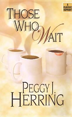 Those Who Wait - Herring, Peggy J