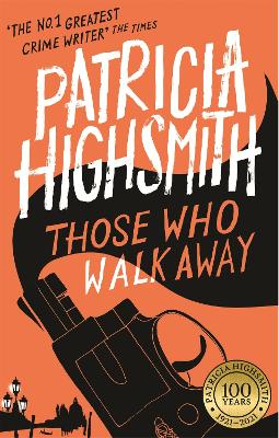 Those Who Walk Away: A Virago Modern Classic - Highsmith, Patricia, and Schenkar, Joan (Introduction by)