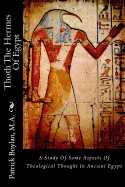 Thoth the Hermes of Egypt: A Study of Some Aspects of Theological Thought in Ancient Egypt