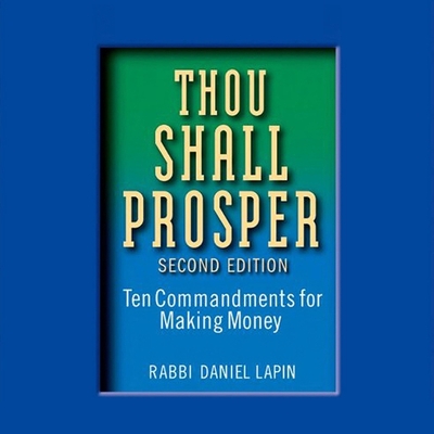 Thou Shall Prosper: Ten Commandments for Making Money - Fellner, A C (Read by), and Lapin, Daniel, Rabbi