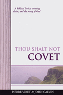 Thou Shalt Not Covet: A biblical look at coveting, desire, and the mercy of God