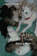 Thou Shalt Not Pee in the House: Fostering and Rescuing Homeless Animals