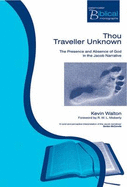 Thou Traveller Unknown: The Presence and Absence of God in the Jacob Narrative