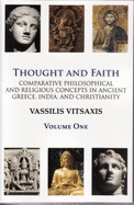 Thought and Faith: Comparative Philosophical and Religious Concepts in Ancient Greece, India, and Christianity - Vitsaxis, Vassilis