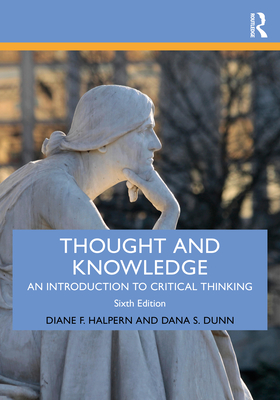 Thought and Knowledge: An Introduction to Critical Thinking - Halpern, Diane F, and Dunn, Dana S