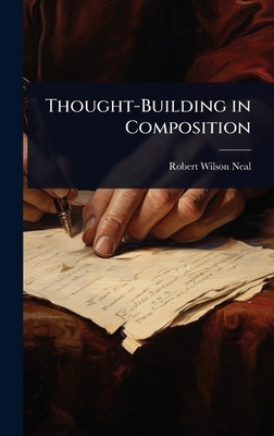 Thought-Building in Composition - Neal, Robert Wilson