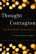 Thought Contagion: How Belief Spreads Through Society: The New Science of Memes