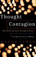 Thought Contagion: How Belief Spreads Through Society: The New Science of Memes