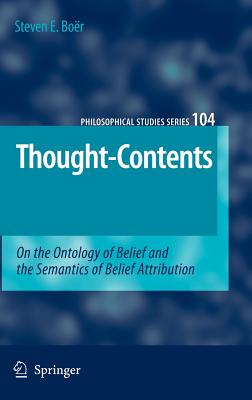 Thought-Contents: On the Ontology of Belief and the Semantics of Belief Attribution - Bor, Steven E