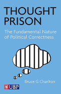 Thought Prison: the fundamental nature of political correctness