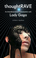 Thoughtrave: An Interdimensional Conversation with Lady Gaga