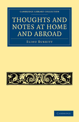 Thoughts and Notes at Home and Abroad - Burritt, Elihu