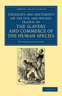 Thoughts and Sentiments on the Evil and Wicked Traffic of the Slavery and Commerce of the Human Species: Humbly Submitted to the Inhabitants of Great Britain - Cugoano, Ottobah