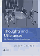 Thoughts and Utterances: The Pragmatics of Explicit Communication