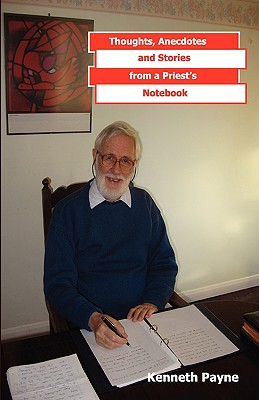 Thoughts, Anecdotes and Stories from a Priest's Notebook - Payne, Kenneth
