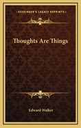 Thoughts Are Things