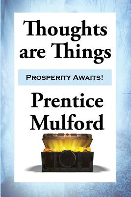 Thoughts are Things - Mulford, Prentice