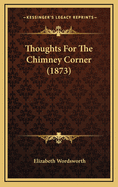 Thoughts for the Chimney Corner (1873)