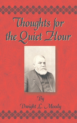 Thoughts for the Quiet Hour - Moody, Dwight Lyman (Editor)