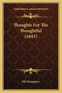 Thoughts For The Thoughtful (1843)