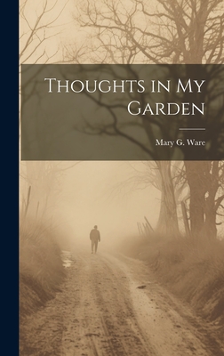 Thoughts in My Garden - Ware, Mary G (Mary Greene) B 1818 (Creator)