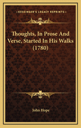 Thoughts, in Prose and Verse, Started in His Walks (1780)