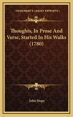 Thoughts, in Prose and Verse, Started in His Walks (1780) - Hope, John