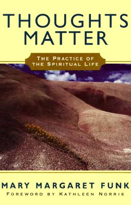 Thoughts Matter: The Practice of the Spiritual Life - Funk, Mary M